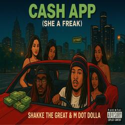 Cash App (She A Freak) (feat. Shakke The Great)