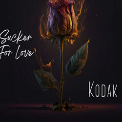 Sucker For Love (feat. Kodak)