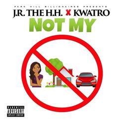 Not My (feat. Kwatro)