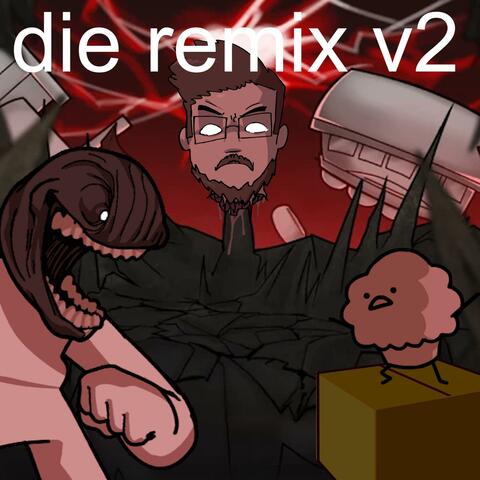 Die Remix V2