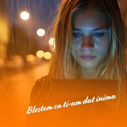 Blestem ca ti-am dat inima