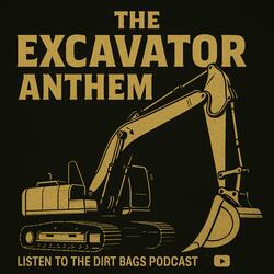 The Excavator Anthem