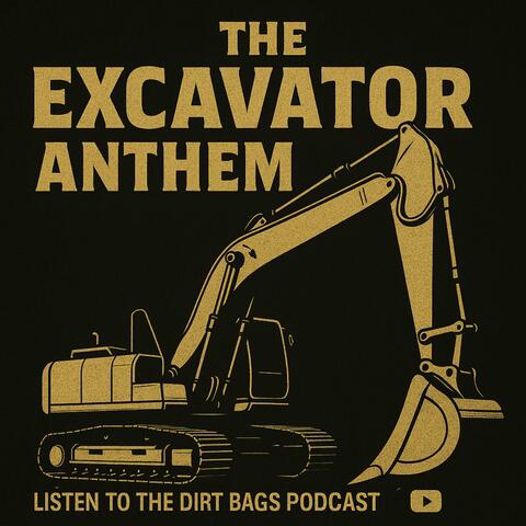 The Excavator Anthem