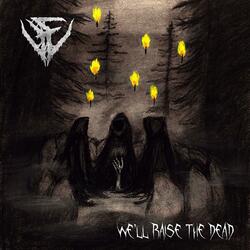 We'll Raise The Dead