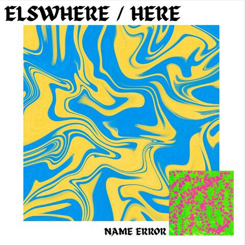 Elsewhere / Here