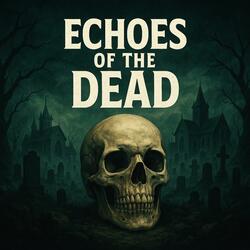 Echoes of the Dead