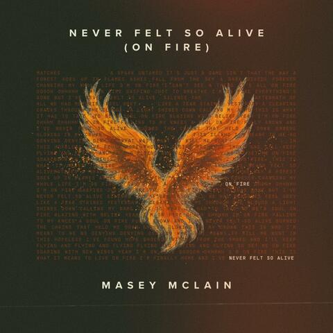 Never Felt So Alive (On Fire)