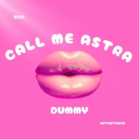 Call Me Astra, Dummy