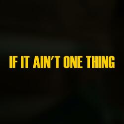 If It Ain't One Thing
