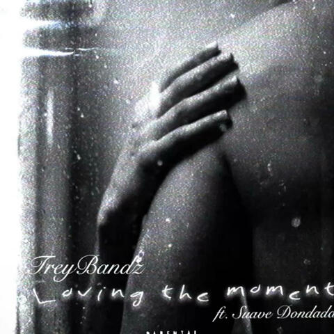 Loving The Moment (feat. TreyBandz)