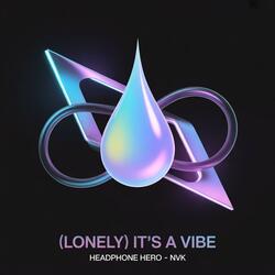 (Lonely) It's A Vibe