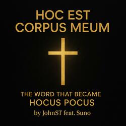 Hoc est Corpus, Hocus Pocus