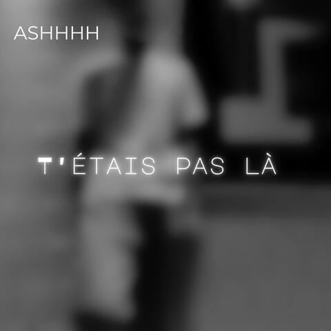 T'étais pas là