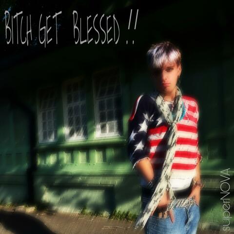 BITCH GET  BLESSED .ᐟ.ᐟ