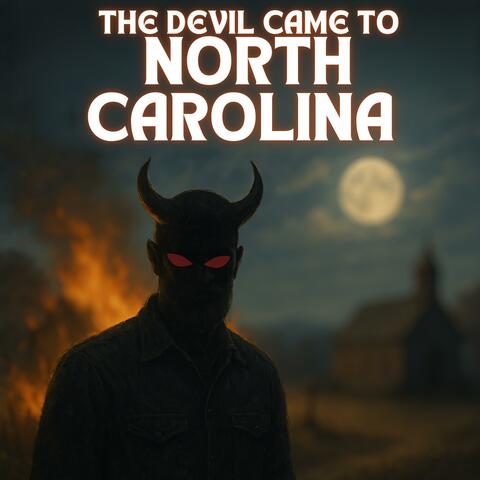 The Devil Came To North Carolina (Dark Blues & Country Rock)