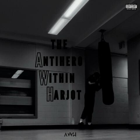 The Antihero Within Harjot