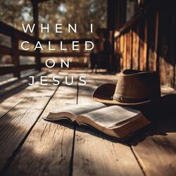 When I Called On Jesus