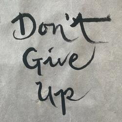 Be Patient (Don't Give Up)