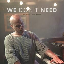 We Don't Need