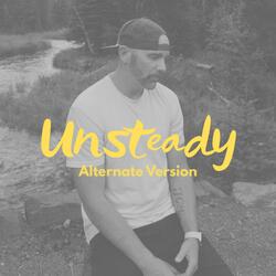 Unsteady (Alternate Version)