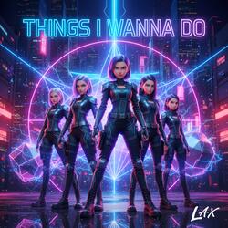 Things I Wanna Do