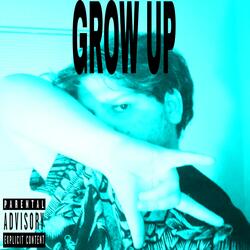 GROW UP