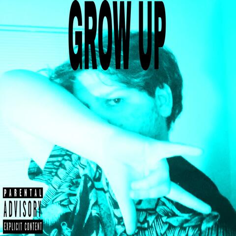 GROW UP
