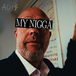 My Nigga?