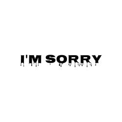 I'm Sorry