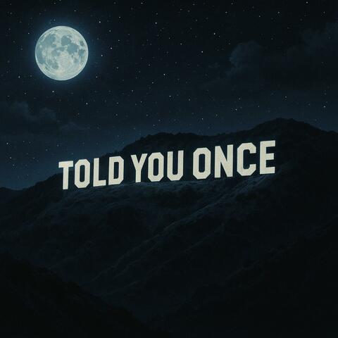 Told You Once