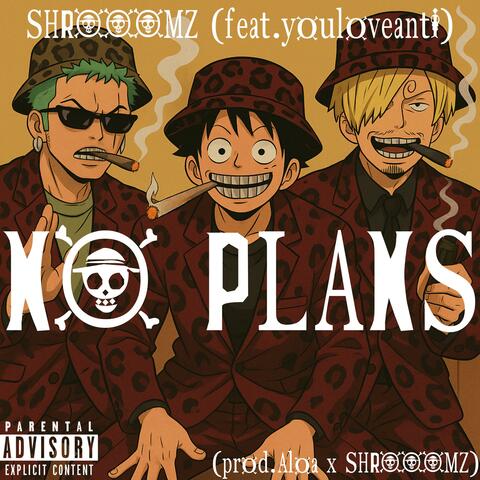 NO PLANS (feat. youloveanti & prod.aloa)