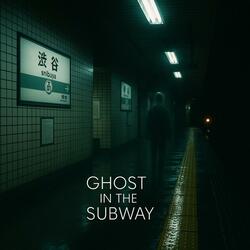 Ghost in the Subway