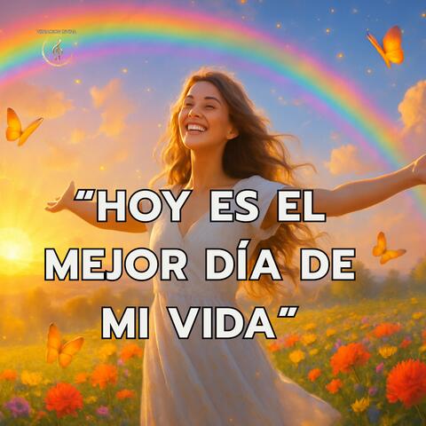 Hoy es el Mejor Dia de Mi Vida