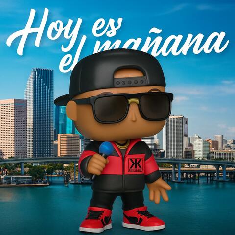 Hoy Es El Mañana (feat. A-eezy)