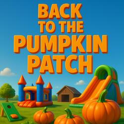 BACK TO THE PUMPKIN PATCH