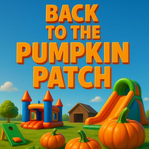 BACK TO THE PUMPKIN PATCH