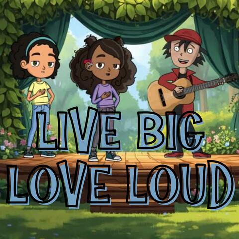 Live Big, Love Loud (Live)