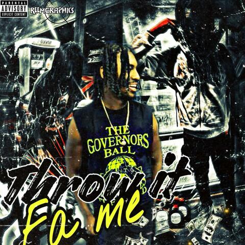 Throw it fa me