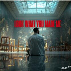 Look What You Made Me (feat. ALGONZO)