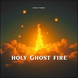 Holy Ghost Fire