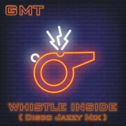 WHISTLE INSIDE (Disco Jazzy Mix)