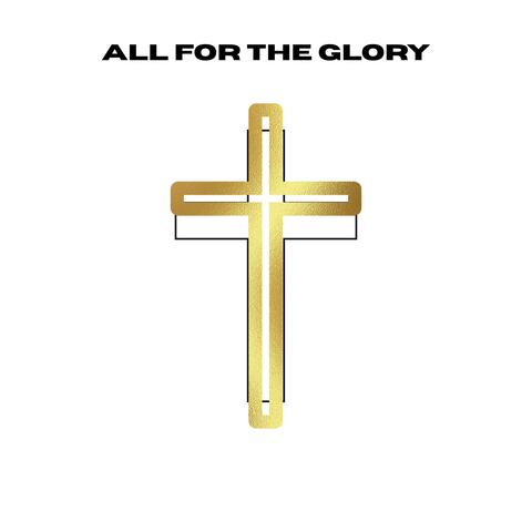 ALL FOR THE GLORY