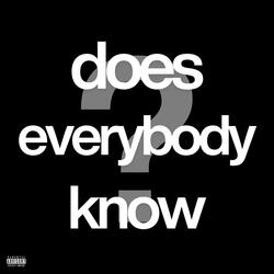 does everybody know?