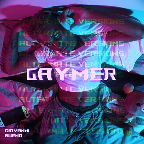 GAYMER (ALTERNATE VERSIONS)