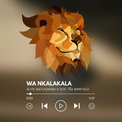 WA NKALAKALA!