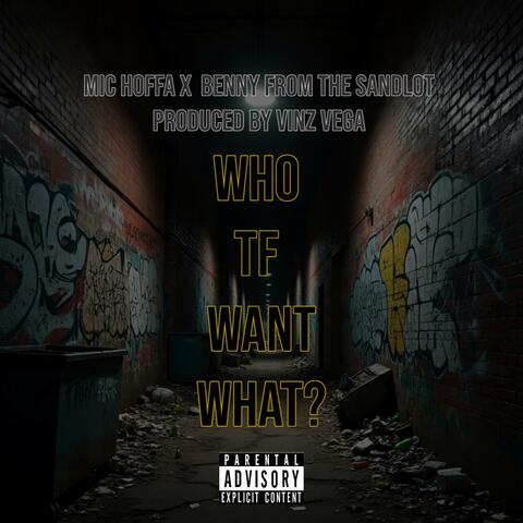 Who Tf Wants What (feat. Benny from the Sandlot & Vinz Vega)