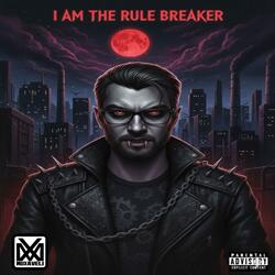 I Am The Rule Breaker