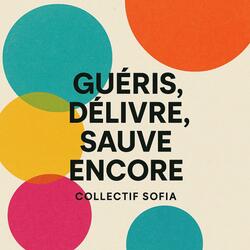 Guéris. délivre, sauve encore