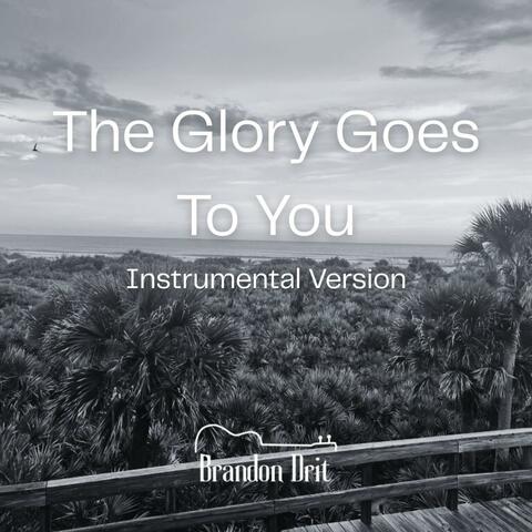 The Glory Goes To You (Instrumental Version)