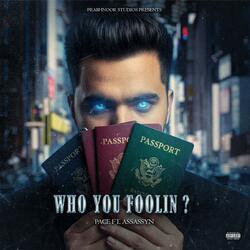 Who You Foolin ? (feat. Assassyn)